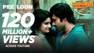 FULL VIDEO: "Pee Loon" | Once Upon A Time in Mumbai | Emraan Hashmi, Prachi  | Pritam| Mohit Chauhan