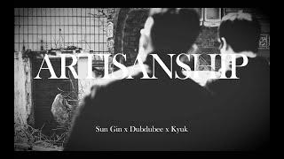 Sun Gin x Kyuk x Dubdubee - Artisanship (Official Video) | 4K