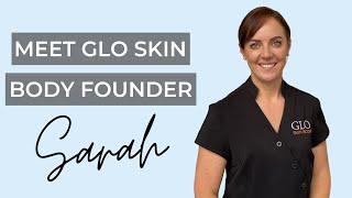 Meet GLO Skin Body Founder Sarah!