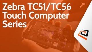 Zebra TC51/TC56 Touch Computer Series