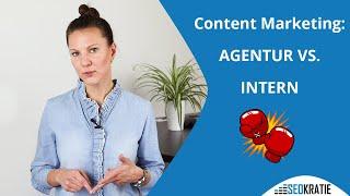 Content Marketing: Intern oder Agentur - Was ist besser? |Seokratie