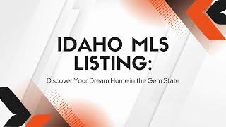 Idaho MLS Listing: Discover Your Dream Home in the Gem State