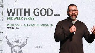 With God... All Can Be Forgiven | Manny Free