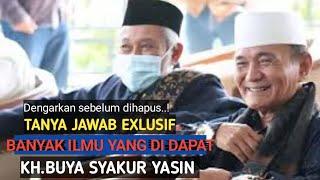 Tanya jawab ini sangat istimewa,banyak ilmu yang didapat.KH.BUYA SYAKUR YASIN