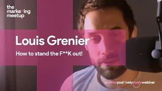 How to stand the **** out: Louis Grenier, Everyone Hates Marketers
