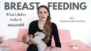 What I did to make my breastfeeding journey a success - Pt.3 the first 6 weeks, newborn & first year