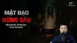 Đọc Truyện Ma: MẬT ĐẠO GIỮA RỪNG SÂU - Hiến Tế Mạng Người Mỗi Ba Tháng MC Đình Soạn Kể SỢ