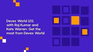 Devex World 101 with Raj Kumar and Kate Warren: Get the most from Devex World