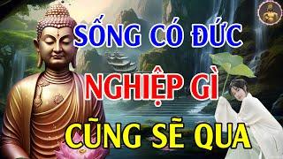 SỐNG CÓ ĐỨC thì nghiệp gì cũng qua_ Giác Ngộ Từ Tâm