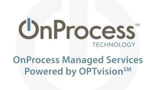 OnProcess Managed Services Powered by OPTvision