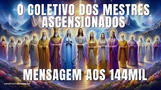 A IMPORTANTE MENSAGEM AOS 144 MIL | O COLETIVO  DOS MESTRES ASCENSIONADOS |  FRATERNIDADE DA LUZ