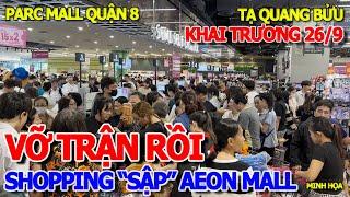 TRỰC TIẾP - VỠ TRẬN SIÊU THỊ AEON MALL PARC MALL TẠ QUANG BỬU QUẬN 8 - KHÁCH ĐÔNG CHƯA TỪNG THẤY