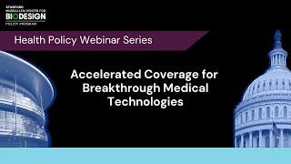 Health Policy Webinar Series: Accelerated Coverage Breakthrough Medical Technologies