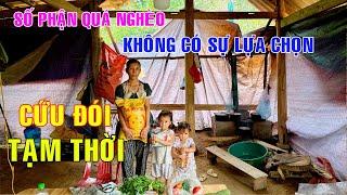 SỐ PHẬN QUÁ NGHÈO KHÔNG CÓ SỰ LỰA CHỌN NÀO KHÁC BẮT BUỘC PHẢI Ở VỚI SỰ SỐNG CÒN , CỨU ĐÓI TẠM THỜI