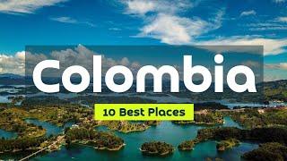 10 Best Places To Visit In Colombia I Colombia Travel Guide 