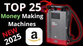 25 Money Making Machines That Will Make You Rich in 2025!