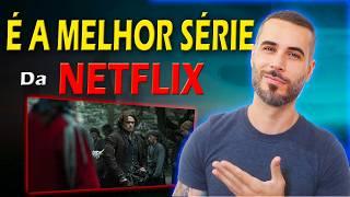 A MELHOR  SÉRIE DA NETFLIX 