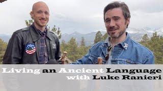 Living an Ancient Language (with Luke Ranieri)