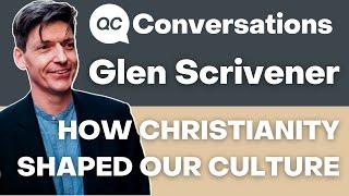 How Christianity shaped our culture, with Glen Scrivener