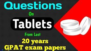 Tablet MCQs for GPAT 2023  | All tablet question from GPAT 2000 to 2021 | Tablets GPAT questions.