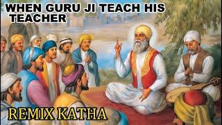 REMIX KATHA / ਜਦੋਂ ਗੁਰੂ ਸਾਹਿਬ ਜੀ ਨੇ ਪਾਂਧੇ ਪੰਡਤ ਨੂੰ ਪੜਾਇਆ । GURU NANAK DEV JI / BABA BANTA SINGH JI