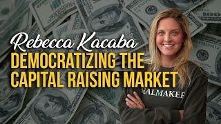 Rebecca Kacaba: Democratizing the Capital Raising Market