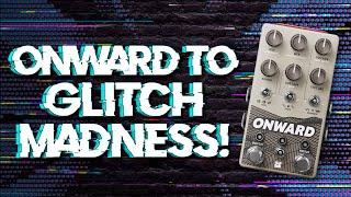 Unboxing the Chase Bliss Onward. Let's get glitchy with this insane new Delay/Looper/Glitch Pedal!