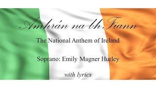 Amhrán na bhFiann - the Irish National Anthem - Emily Magner Hurley, with lyrics