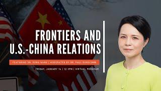 Frontiers and US-China Relations | Dr. Dong Wang