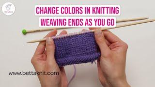 Change colors in knitting weaving ends as you go