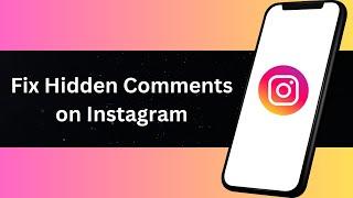 How to Unhide Comments on Instagram Posts Step-by-Step Guide