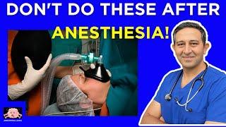 7 Things You Should Not Do After General Anesthesia