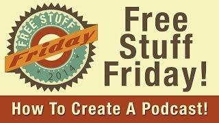 How To Start A Podcast - Free Stuff Friday! - Ray The Video Guy