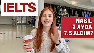 IELTS'ten nasıl 7.5 aldım?  Nasıl hazırlanmalı, Nelere dikkat edilmeli? 