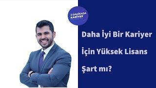 Daha İyi Bir Kariyer İçin Yüksek Lisans Şart mı?