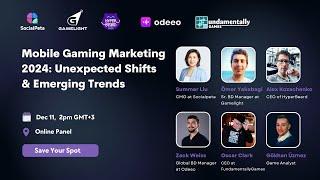 [Panel] Mobile Gaming Marketing 2024: Unexpected Shifts & Emerging Trends