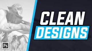 How To Make Clean Designs (Simple & Easy) - Photoshop CC Tutorial