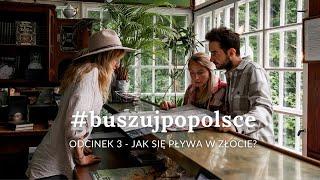 #buszujpopolsce • Odcinek 3: Jak się pływa w złocie?