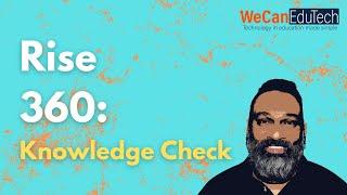 Rise 360: Knowledge Check