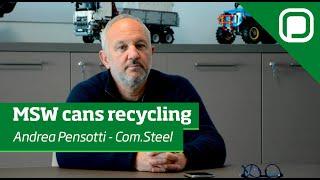 Interview with Andrea Pensotti (Com.Steel) - MSW cans recycling