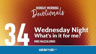 Wednesday Night: What's in it for me? – Mike Mazzalongo | BibleTalk.tv