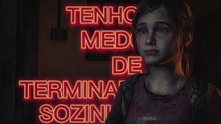 Ellie - Medo de terminar sozinha  [Spoilers]