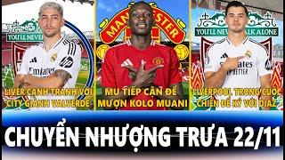 CHUYỂN NHƯỢNG TRƯA 22/11 | LIVER VỚI MAN CITY GIÀNH VALVERDE, MU MƯỢN KOLO MUANI, LIVER KÝ VỚI DIAZ