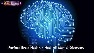 Perfect Brain Health - Heal All Mental Disorders - Subliminal