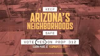 YES on Prop 312 – Keep Arizona’s Neighborhoods Safe