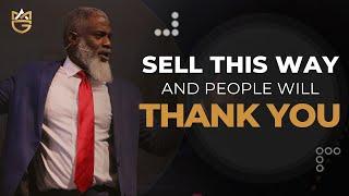 Sell This Way & Have People Thanking You - Selling Simplified