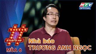 STUDIO H9 | Nhà báo TRƯƠNG ANH NGỌC