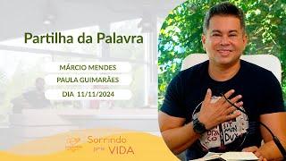 Sorrindo pra Vida - 11/11/2024 - Partilha da Palavra com Márcio Mendes