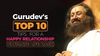 Top 10 Relationship Tips By Gurudev Sri Sri Ravi Shankar