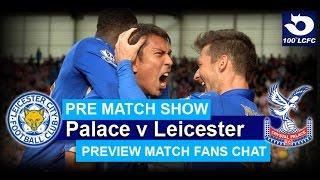 Crystal Palace v Leicester City - Preview show